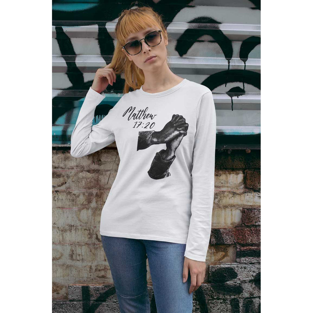 Matthew 17:20 - Ladies Long Sleeve Shirt